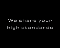 We share your high standards